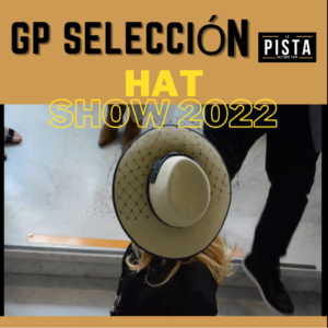 Hat Show 2022 GP Selección